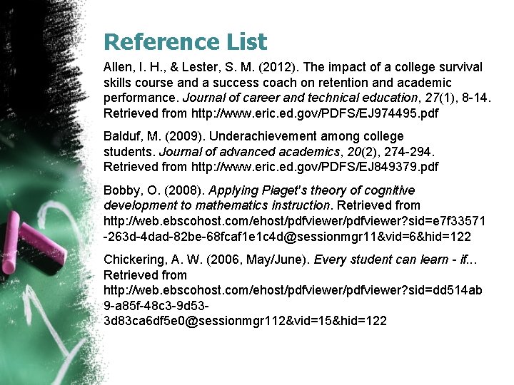 Reference List Allen, I. H. , & Lester, S. M. (2012). The impact of