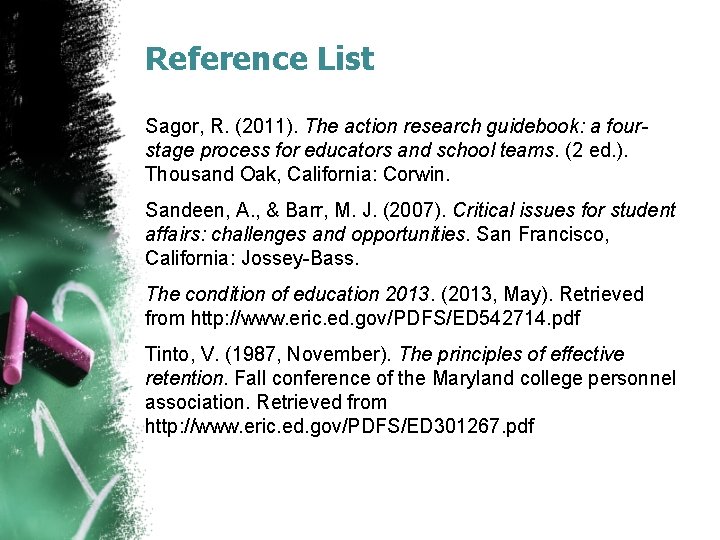 Reference List Sagor, R. (2011). The action research guidebook: a fourstage process for educators