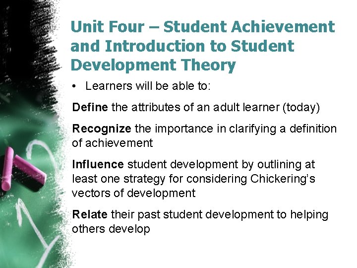 Unit Four – Student Achievement and Introduction to Student Development Theory • Learners will
