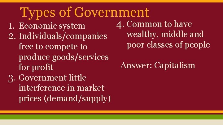 Types of Government 4. Common to have 1. Economic system wealthy, middle and 2.