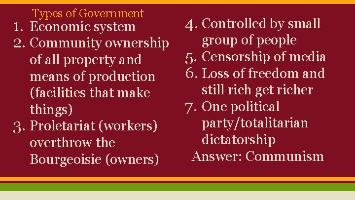 Types of Government 4. Controlled by small 1. Economic system group of people 2.
