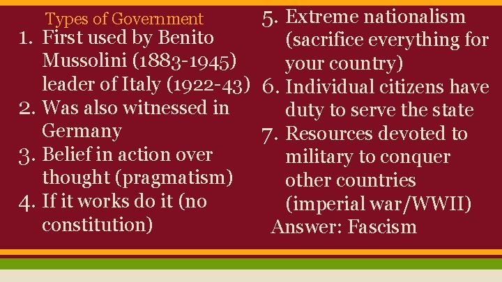 Types of Government 1. First used by Benito 5. Extreme nationalism (sacrifice everything for