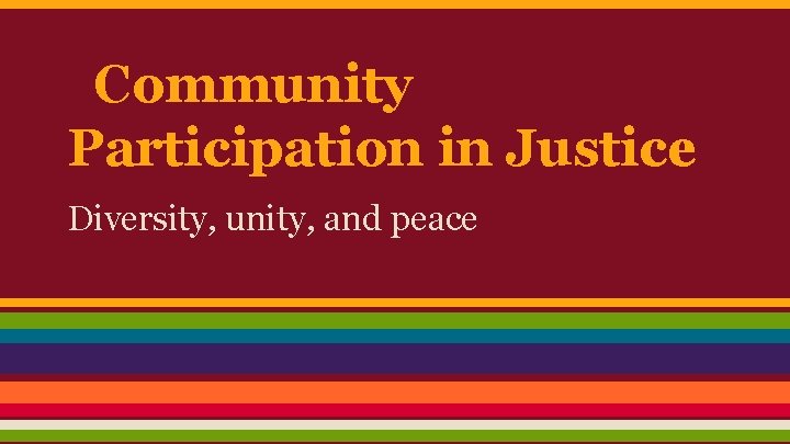Community Participation in Justice Diversity, unity, and peace 