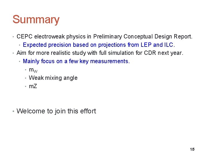 Summary • CEPC electroweak physics in Preliminary Conceptual Design Report. • Expected precision based