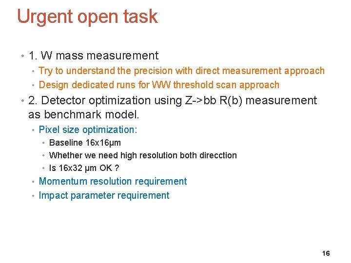 Urgent open task • 1. W mass measurement • Try to understand the precision