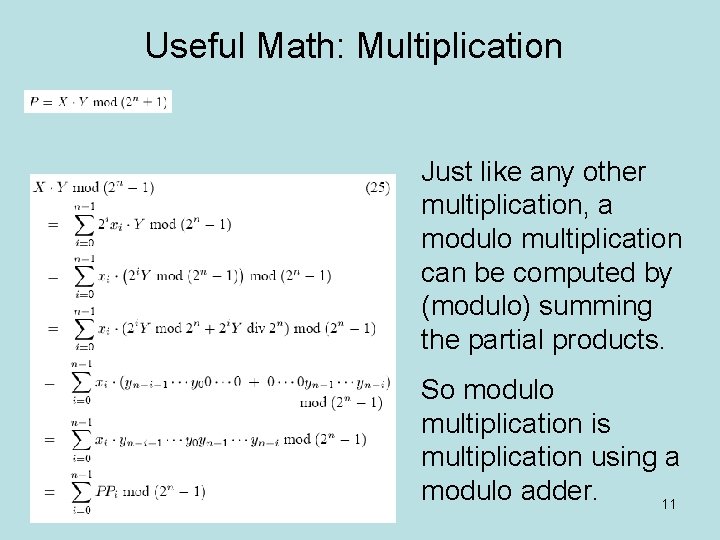 Useful Math: Multiplication Just like any other multiplication, a modulo multiplication can be computed