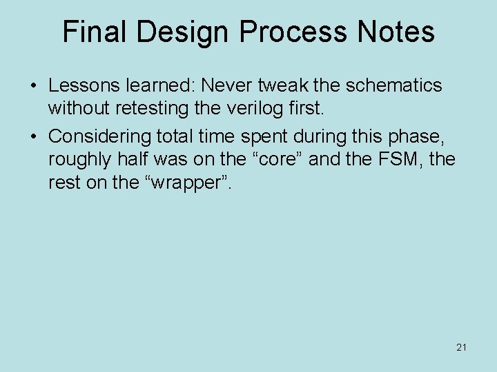 Final Design Process Notes • Lessons learned: Never tweak the schematics without retesting the