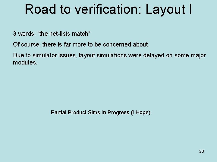 Road to verification: Layout I 3 words: “the net-lists match” Of course, there is