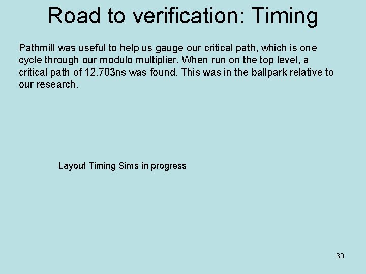 Road to verification: Timing Pathmill was useful to help us gauge our critical path,