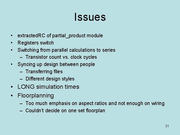 Issues • extracted. RC of partial_product module • Registers switch • Switching from parallel