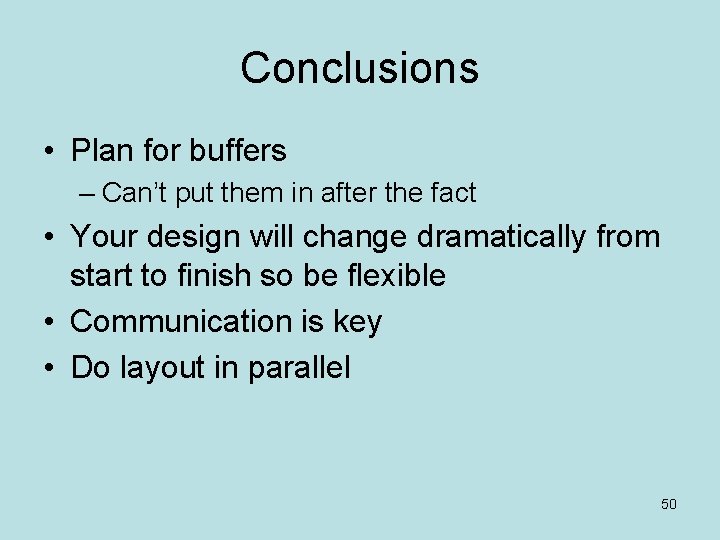 Conclusions • Plan for buffers – Can’t put them in after the fact •