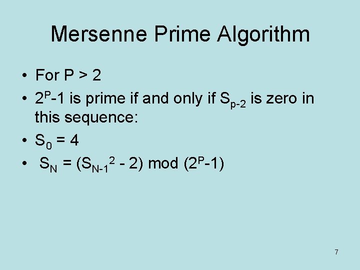 Mersenne Prime Algorithm • For P > 2 • 2 P-1 is prime if