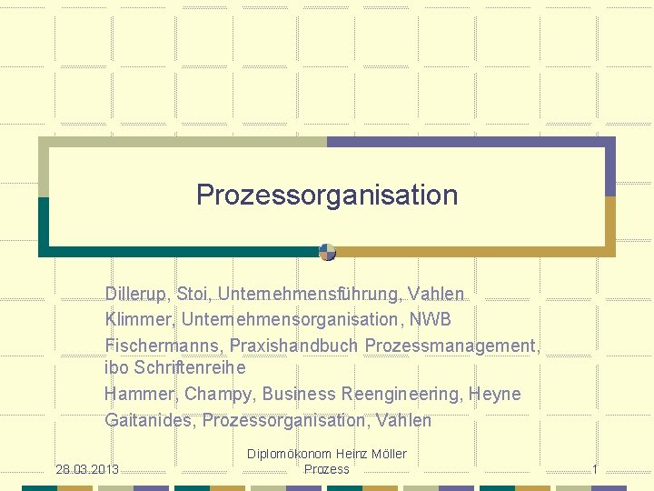 Prozessorganisation Dillerup, Stoi, Unternehmensführung, Vahlen Klimmer, Unternehmensorganisation, NWB Fischermanns, Praxishandbuch Prozessmanagement, ibo Schriftenreihe Hammer,