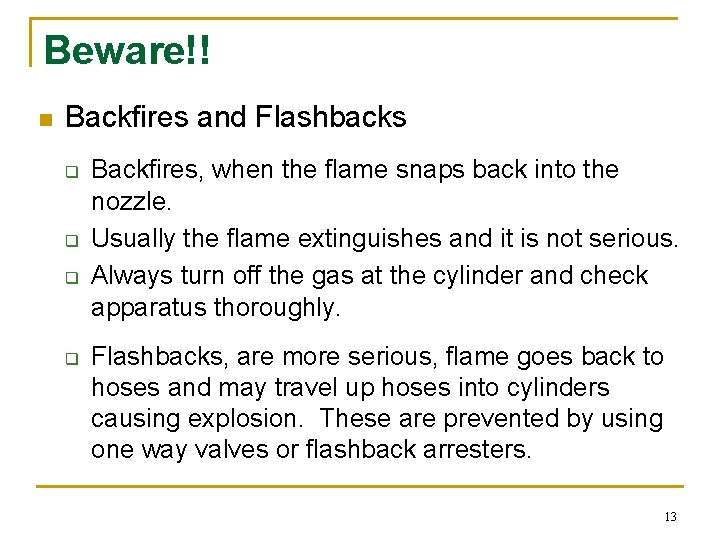 Beware!! n Backfires and Flashbacks q q Backfires, when the flame snaps back into