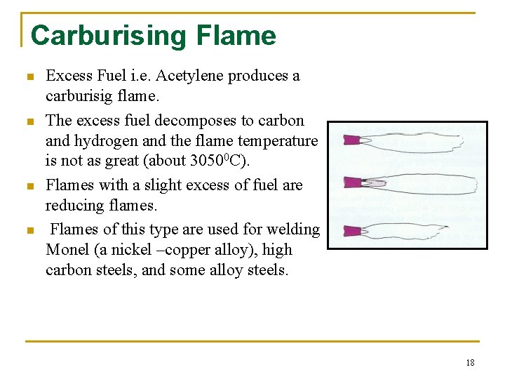 Carburising Flame n n Excess Fuel i. e. Acetylene produces a carburisig flame. The