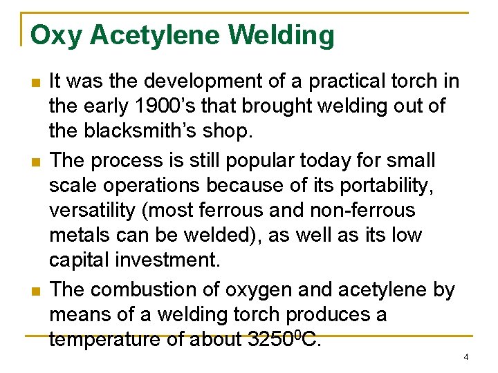 Oxy Acetylene Welding n n n It was the development of a practical torch