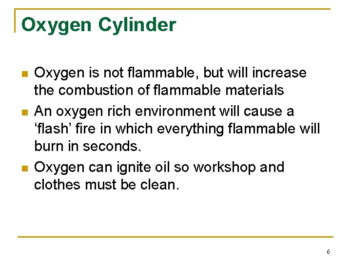 Oxygen Cylinder n n n Oxygen is not flammable, but will increase the combustion