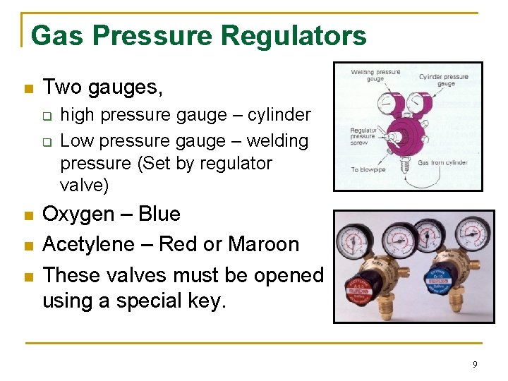 Gas Pressure Regulators n Two gauges, q q n n n high pressure gauge