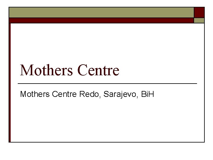 Mothers Centre Redo, Sarajevo, Bi. H 