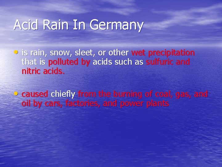 Acid Rain In Germany • is rain, snow, sleet, or other wet precipitation that