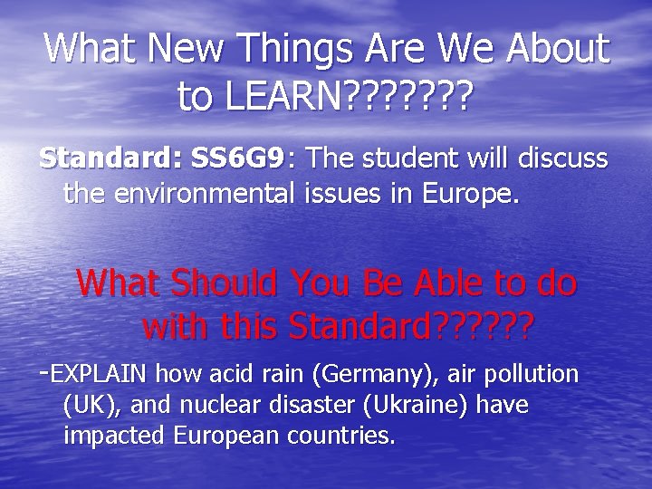 What New Things Are We About to LEARN? ? ? ? Standard: SS 6