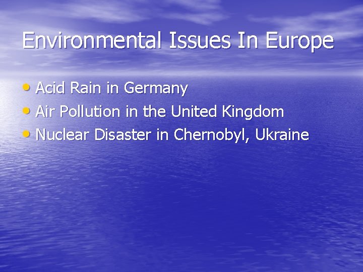 Environmental Issues In Europe • Acid Rain in Germany • Air Pollution in the