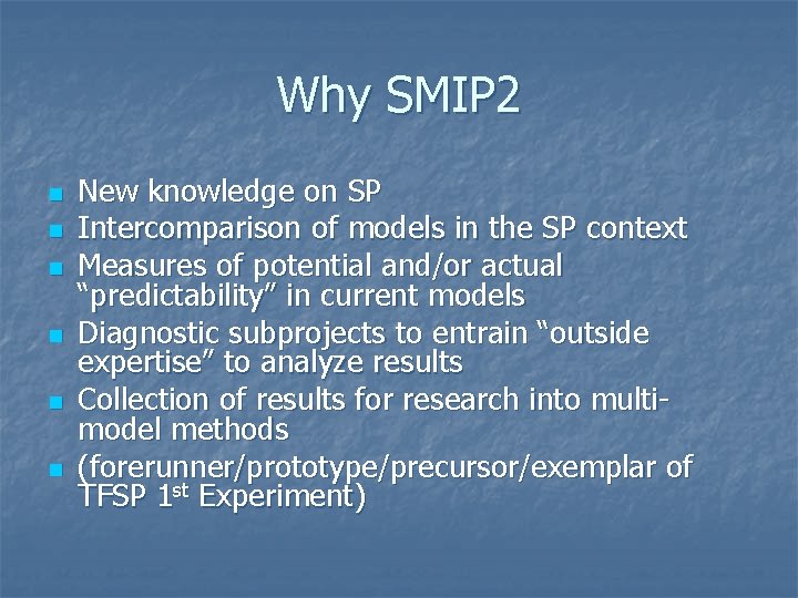 Why SMIP 2 n n n New knowledge on SP Intercomparison of models in