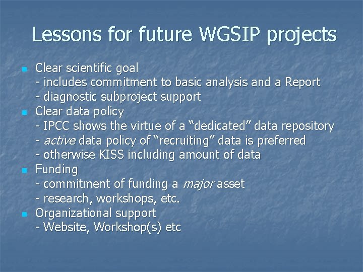 Lessons for future WGSIP projects n n Clear scientific goal - includes commitment to