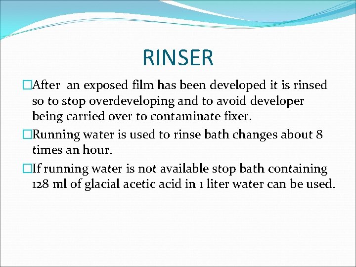 RINSER �After an exposed film has been developed it is rinsed so to stop