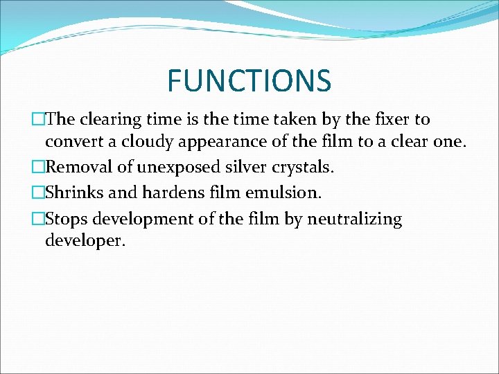 FUNCTIONS �The clearing time is the time taken by the fixer to convert a
