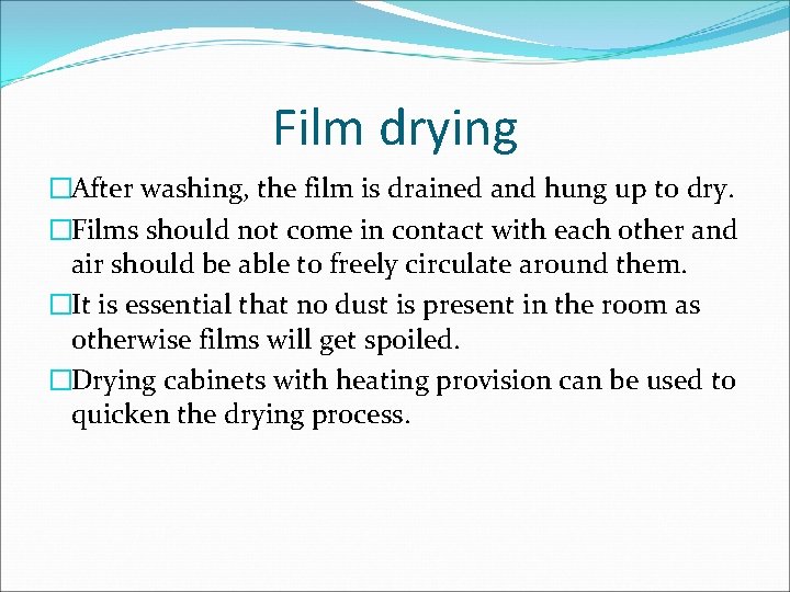 Film drying �After washing, the film is drained and hung up to dry. �Films Film drying �After washing, the film is drained and hung up to dry. �Films