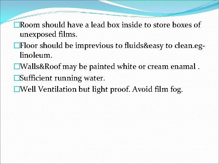 �Room should have a lead box inside to store boxes of unexposed films. �Floor �Room should have a lead box inside to store boxes of unexposed films. �Floor