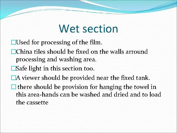 Wet section �Used for processing of the film. �China tiles should be fixed on Wet section �Used for processing of the film. �China tiles should be fixed on