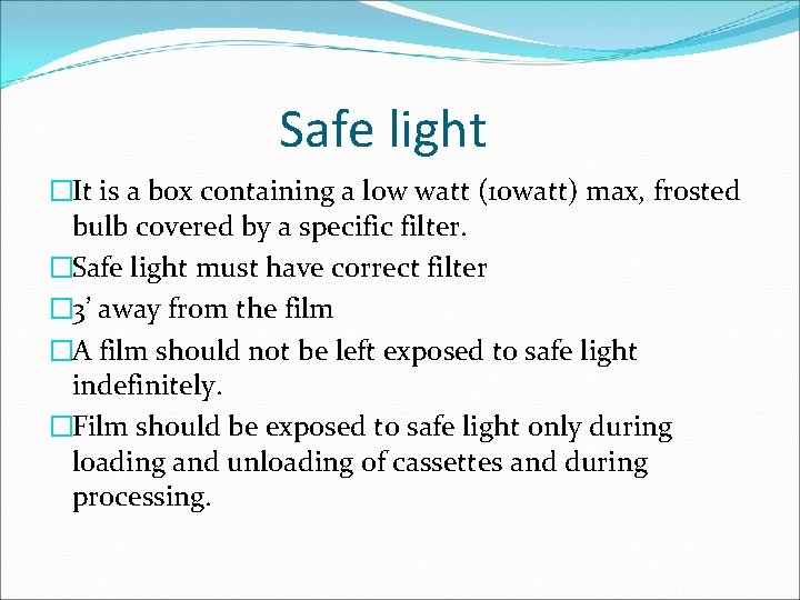 Safe light �It is a box containing a low watt (10 watt) max, frosted Safe light �It is a box containing a low watt (10 watt) max, frosted
