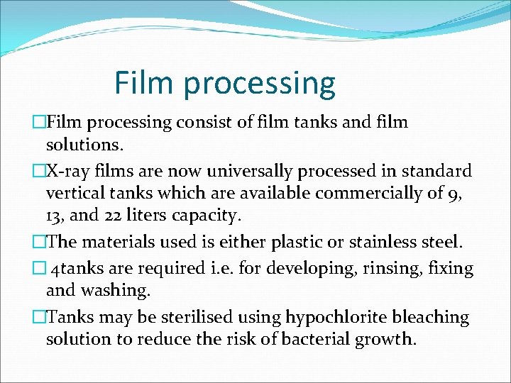 Film processing �Film processing consist of film tanks and film solutions. �X-ray films are