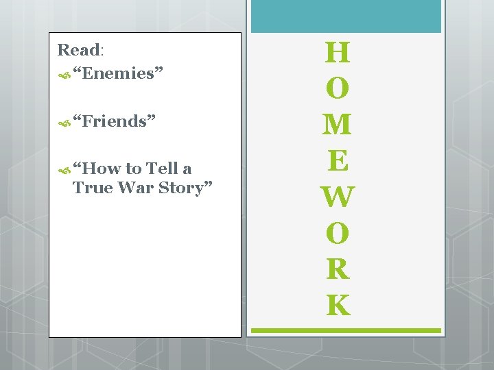 Read: “Enemies” “Friends” “How to Tell a True War Story” H O M E