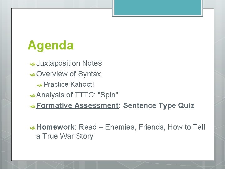 Agenda Juxtaposition Notes Overview of Syntax Practice Kahoot! Analysis of TTTC: “Spin” Formative Assessment: