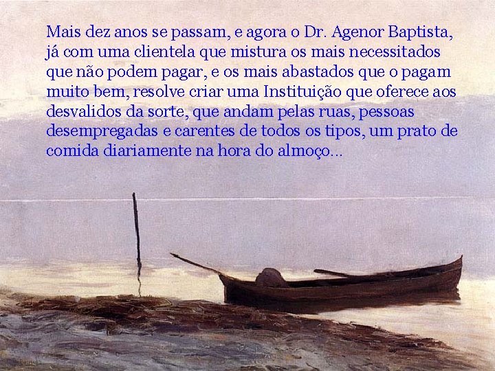 Mais dez anos se passam, e agora o Dr. Agenor Baptista, já com uma