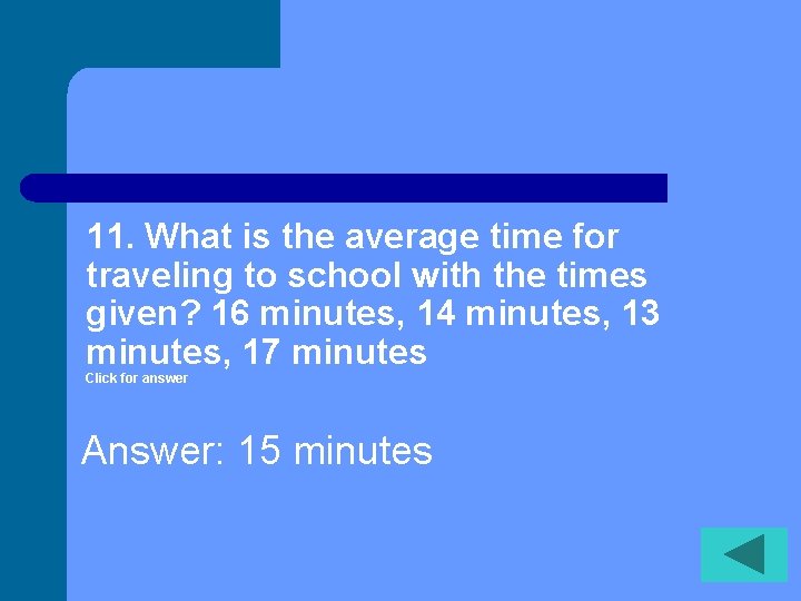 11. What is the average time for traveling to school with the times given?