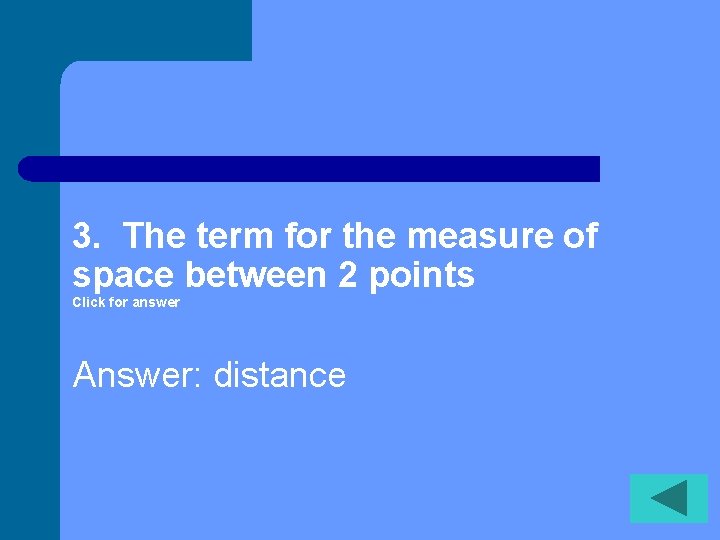 3. The term for the measure of space between 2 points Click for answer