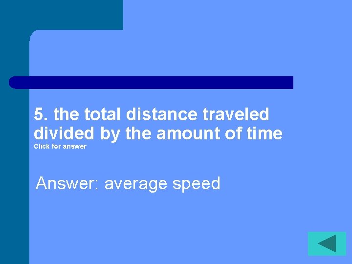 5. the total distance traveled divided by the amount of time Click for answer