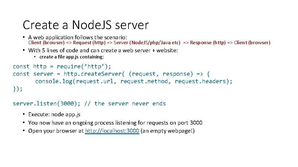 Create a Node. JS server • A web application follows the scenario: Client (browser)