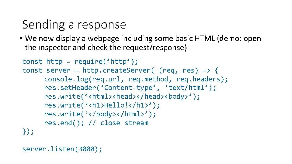 Sending a response • We now display a webpage including some basic HTML (demo: