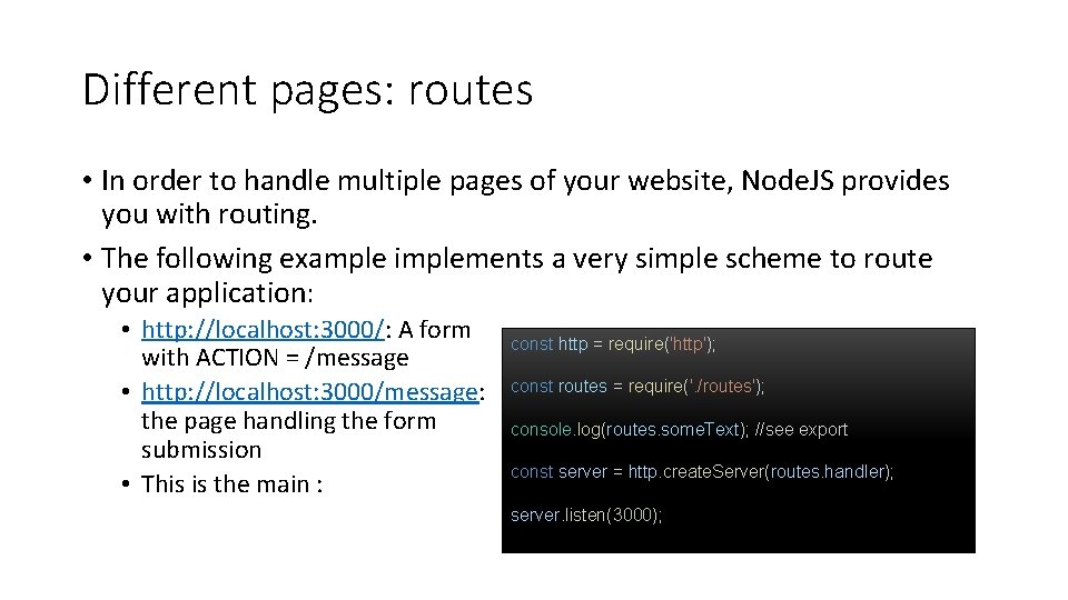 Different pages: routes • In order to handle multiple pages of your website, Node.