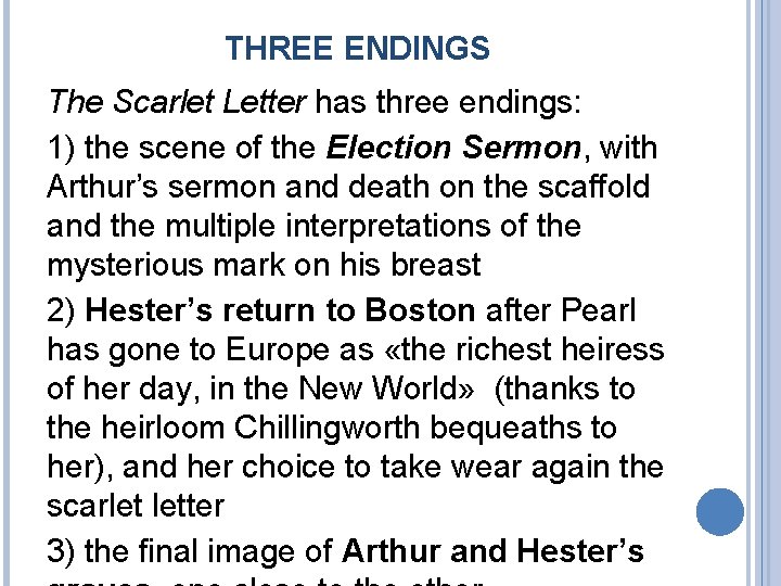 THREE ENDINGS The Scarlet Letter has three endings: 1) the scene of the Election
