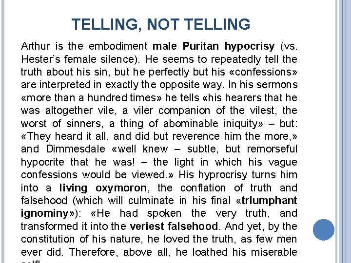 TELLING, NOT TELLING Arthur is the embodiment male Puritan hypocrisy (vs. Hester’s female silence).