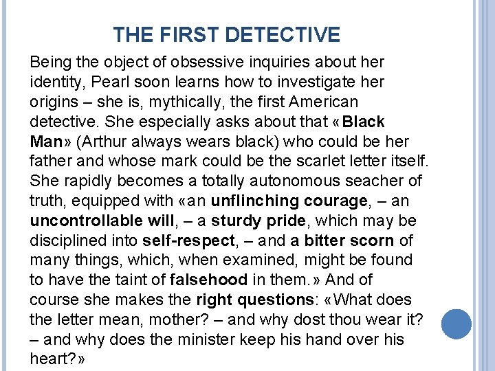 THE FIRST DETECTIVE Being the object of obsessive inquiries about her identity, Pearl soon