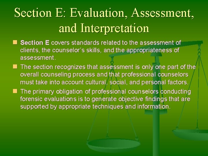 Section E: Evaluation, Assessment, and Interpretation n Section E covers standards related to the
