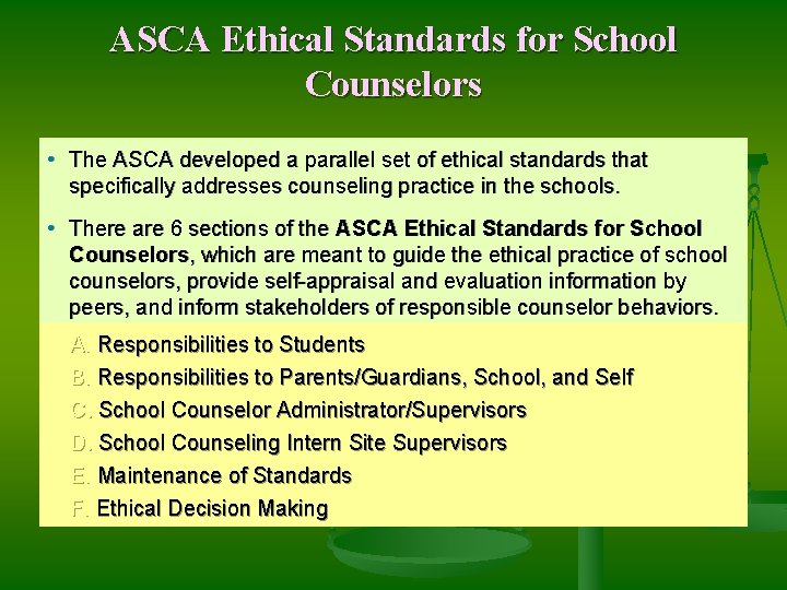 ASCA Ethical Standards for School Counselors • The ASCA developed a parallel set of
