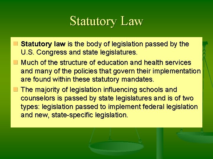 Statutory Law n Statutory law is the body of legislation passed by the U.